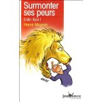 Surmonter ses peurs : Enfin libre ! de Hervé Magnin Surmonter ses peurs : Enfin libre ! de Hervé Magnin